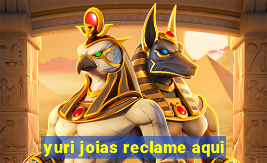 yuri joias reclame aqui